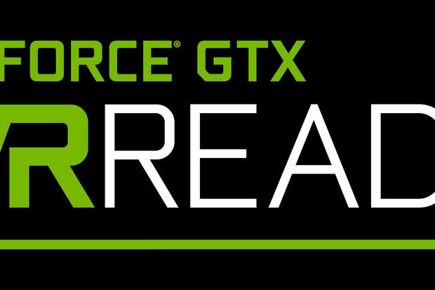 Want VR? <strong>Nvidia</strong> Says Look For The <strong>Gtx</strong> VR Ready Badge